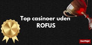 Nye Casino Uden ROFUS Dine Muligheder for Spil